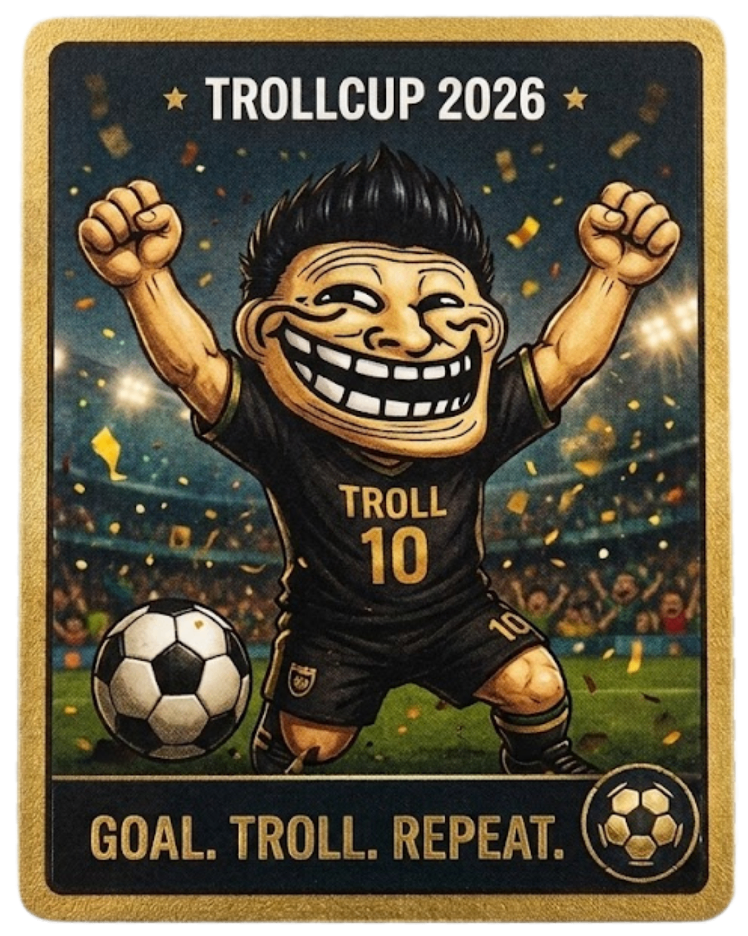 Goal. Troll. Repeat.